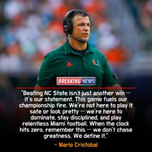 North Carolina State vs. Miami(FL): Mario Cristobal’s Relentless Mission to Keep the Hurricanes on Top 🔥 -hti